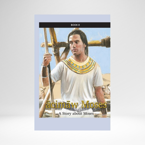 Cree West (Plains Contemporary) - Mission: Literacy! Book 8: Story of Moses EPUB