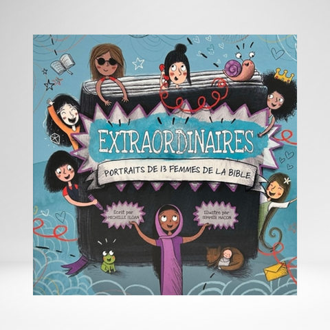 Extraordinaires: Portrait de 13 femmes de la Bible