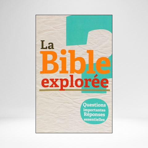 Bible Explorée 1: Questions importantes Réponses essentielles