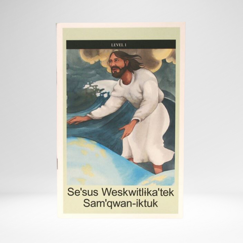 Mi'kmaq - Mission: Literacy! Se'sus Weskwitlika'tek Sam'qwan-iktuk – Jesus Walks on Water (Level 1)