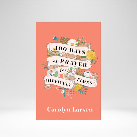 100 Days of Prayer for Difficult Times