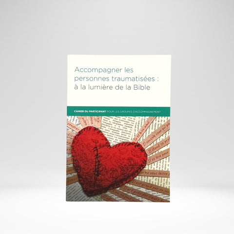 Accompagner les personnes traumatisées: À la lumière de la Bible (EUR-CAN) - Cahier du participant-EPUB