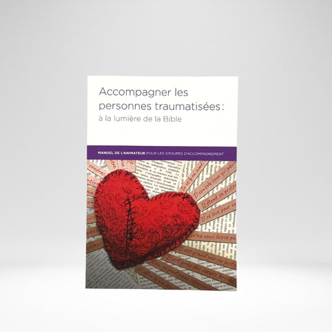 Acompagner les personnes traumatisées: À la lumière de la Bible (EUR-CAN) - Manuel de l'animateur EPUB