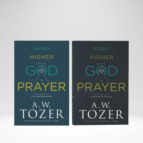 Going Higher With God In Prayer (Tozer)