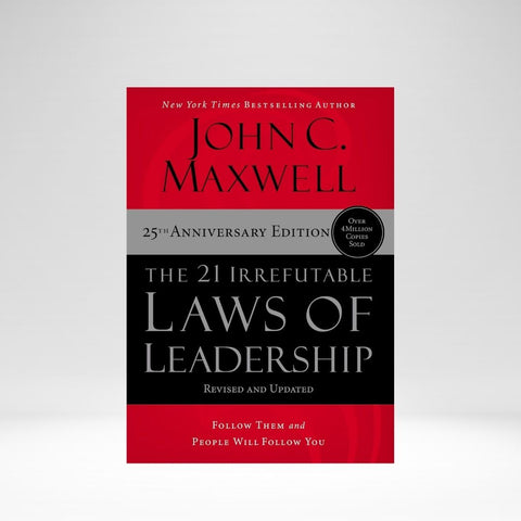The 21 Irrefutable Laws Of Leadership 25Th Ed (Maxwell)