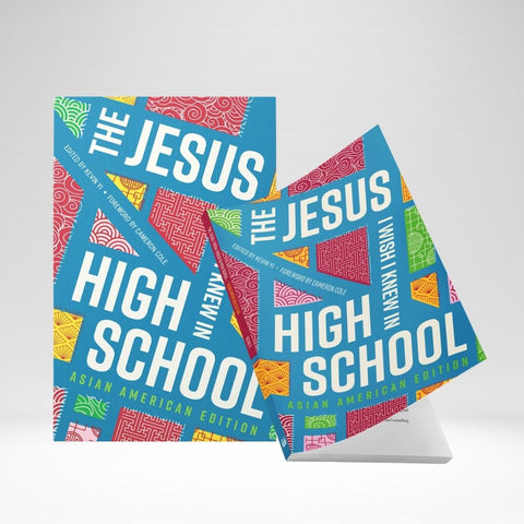The Jesus I Wish I Knew In High School: Asian American Edition