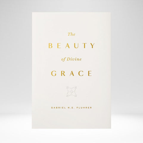 The Beauty Of Divine Grace (Fluhrer) HB